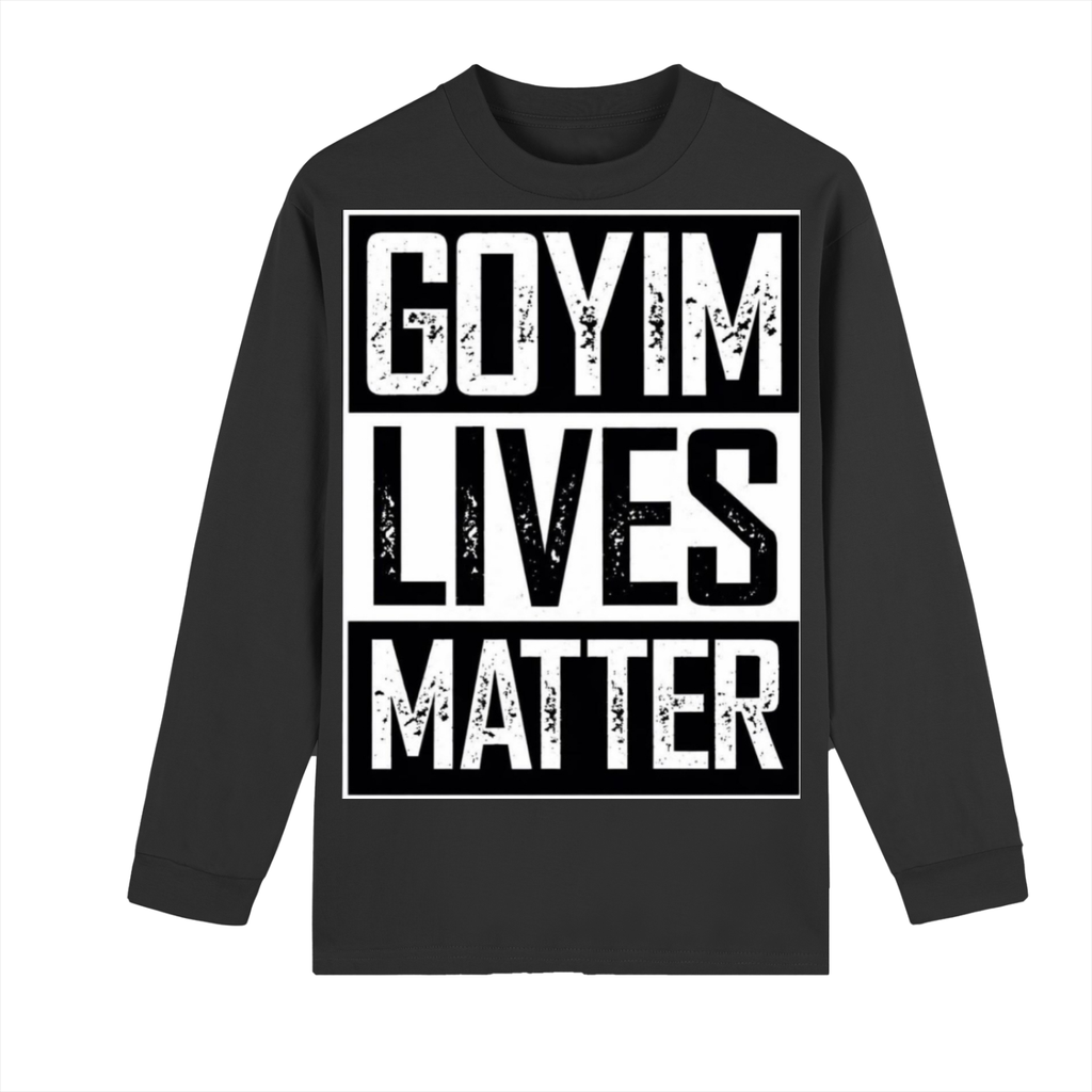 Goyim Lives Matter Drop Shoulder Long Sleeve