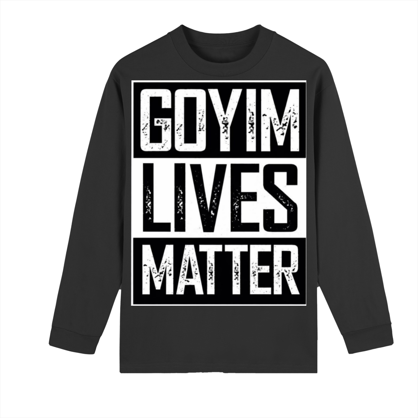 Goyim Lives Matter Drop Shoulder Long Sleeve
