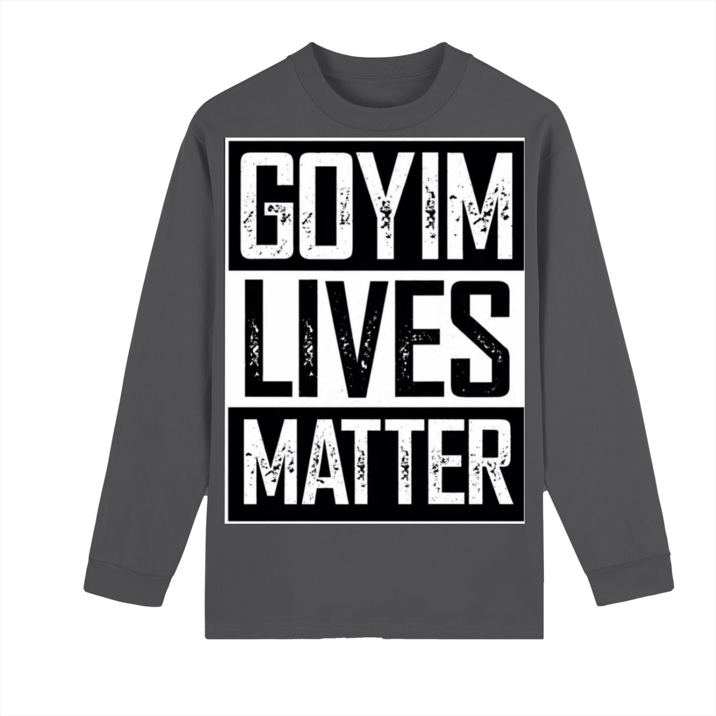 Goyim Lives Matter Drop Shoulder Long Sleeve
