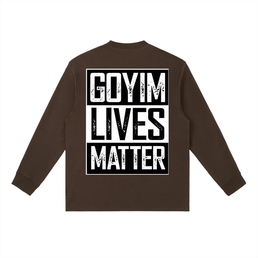 Goyim Lives Matter Crewneck Long-Sleeve T-Shirt