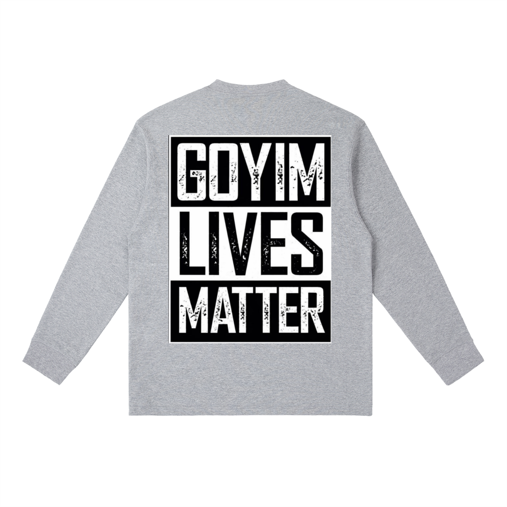 Goyim Lives Matter Crewneck Long-Sleeve T-Shirt