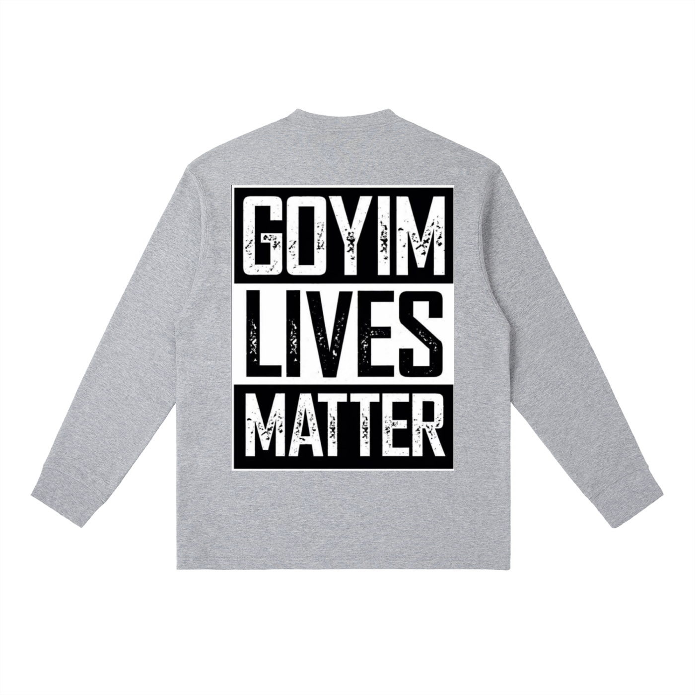 Goyim Lives Matter Crewneck Long-Sleeve T-Shirt