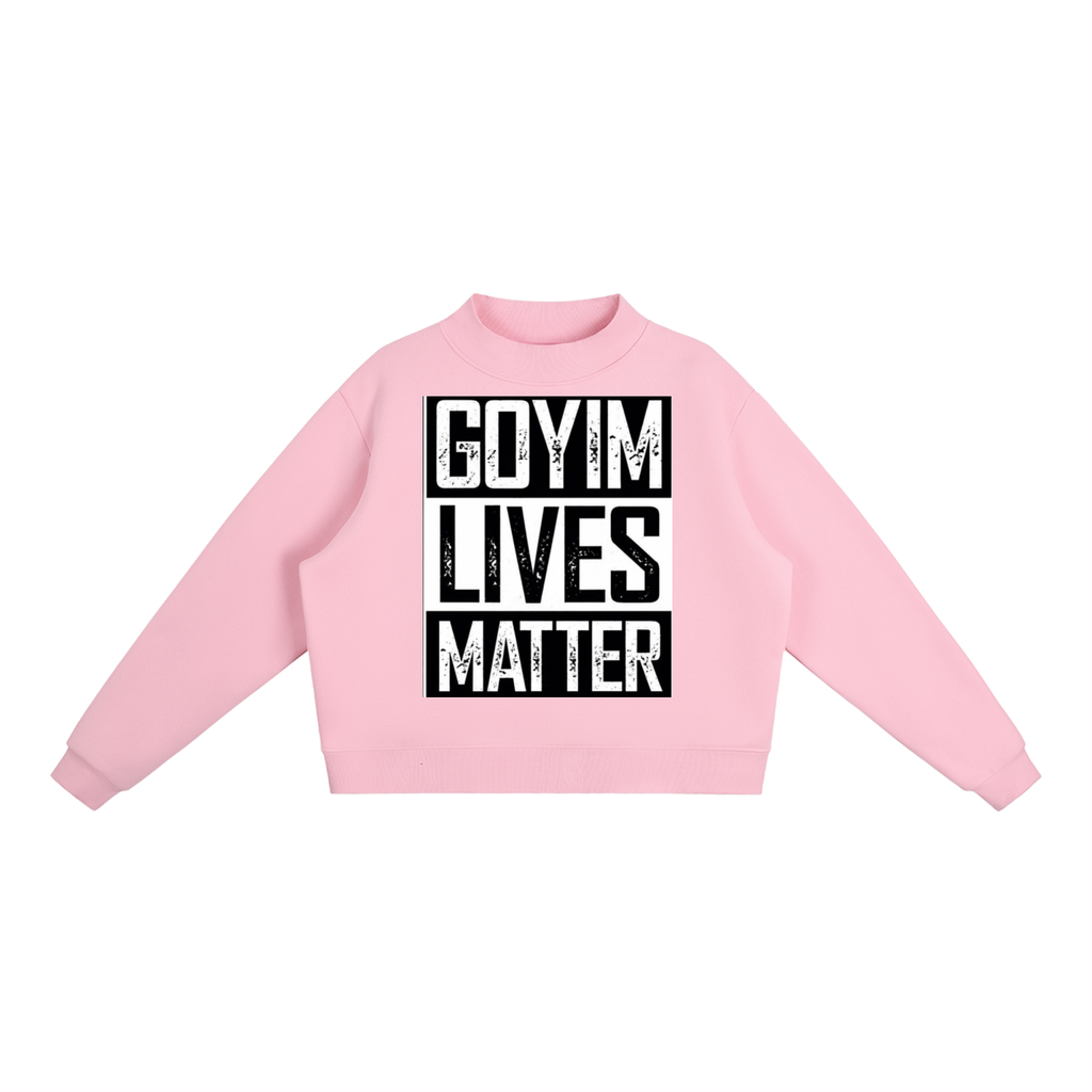 Goyim Lives Matter Women Crew Sweatshirt