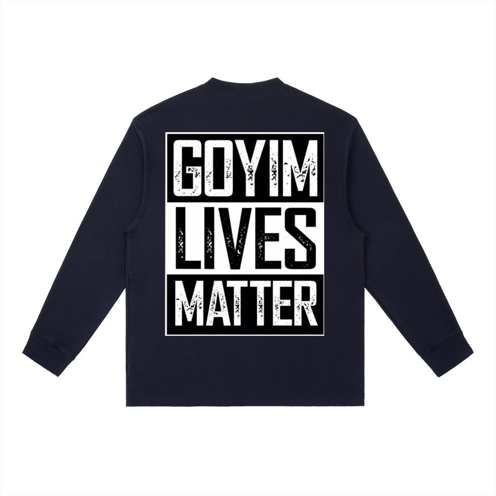 Goyim Lives Matter Crewneck Long-Sleeve T-Shirt