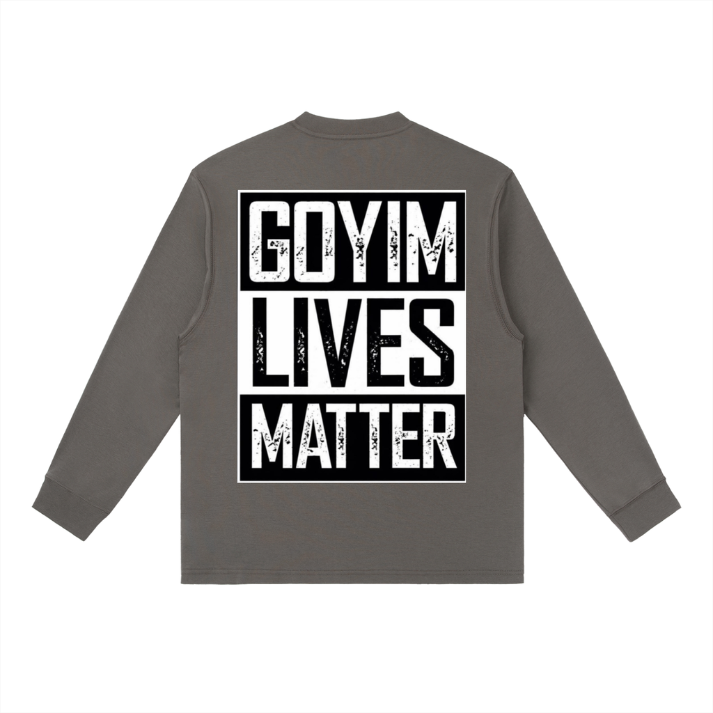 Goyim Lives Matter Crewneck Long-Sleeve T-Shirt