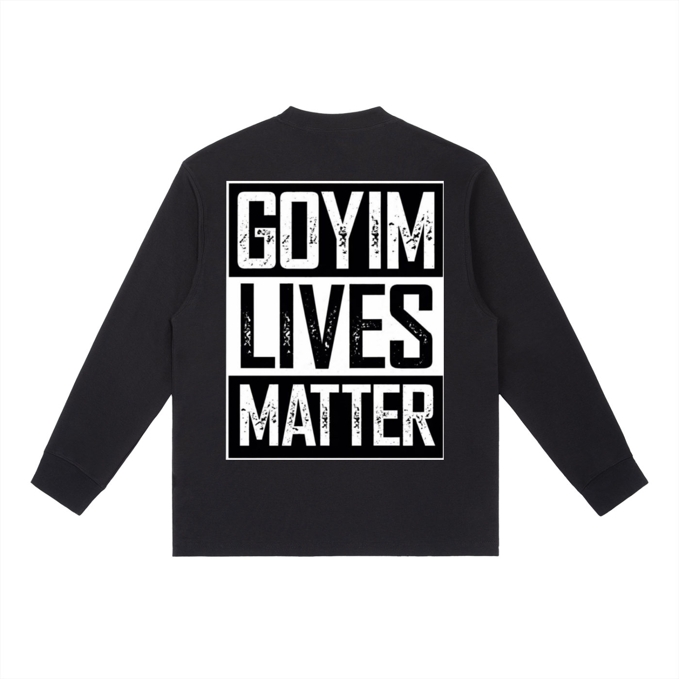 Goyim Lives Matter Crewneck Long-Sleeve T-Shirt